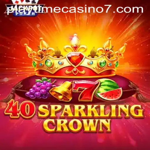 Exploring the Thrills of 40SparklingCrown at Playtime Casino