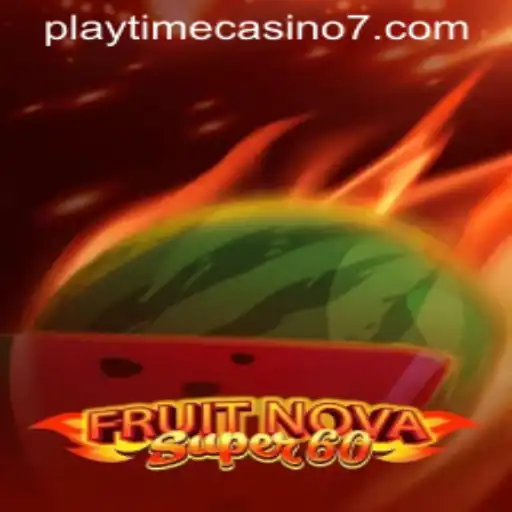 FruitNovaSuper60: An Insight into the Playtime Casino Experience
