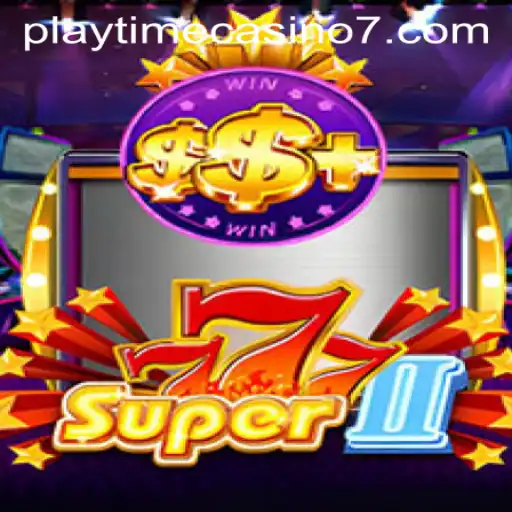 Unveiling Super777II: A Thrilling Take on Playtime Casino Gaming