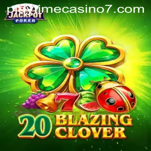 Exploring the Thrills of 20BlazingClover and the Playtime Casino Experience