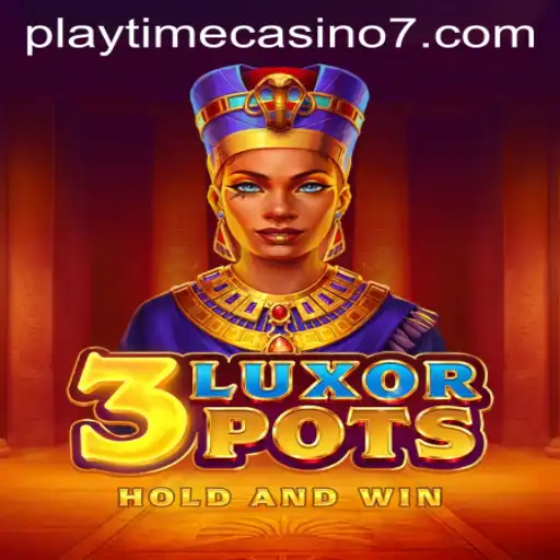Explore 3LuxorPots at Playtime Casino
