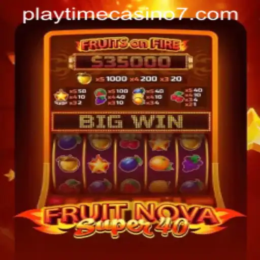 Discovering the World of FruitNovaSuper40 at Playtime Casino